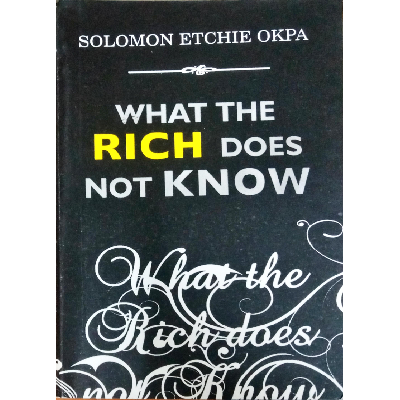 WHAT THE RICH DOES NOT KNOW