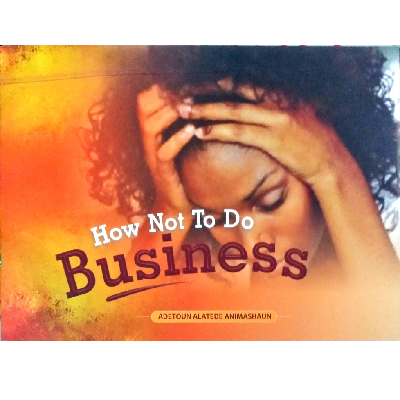 HOW NOT TO DO BUSINESS