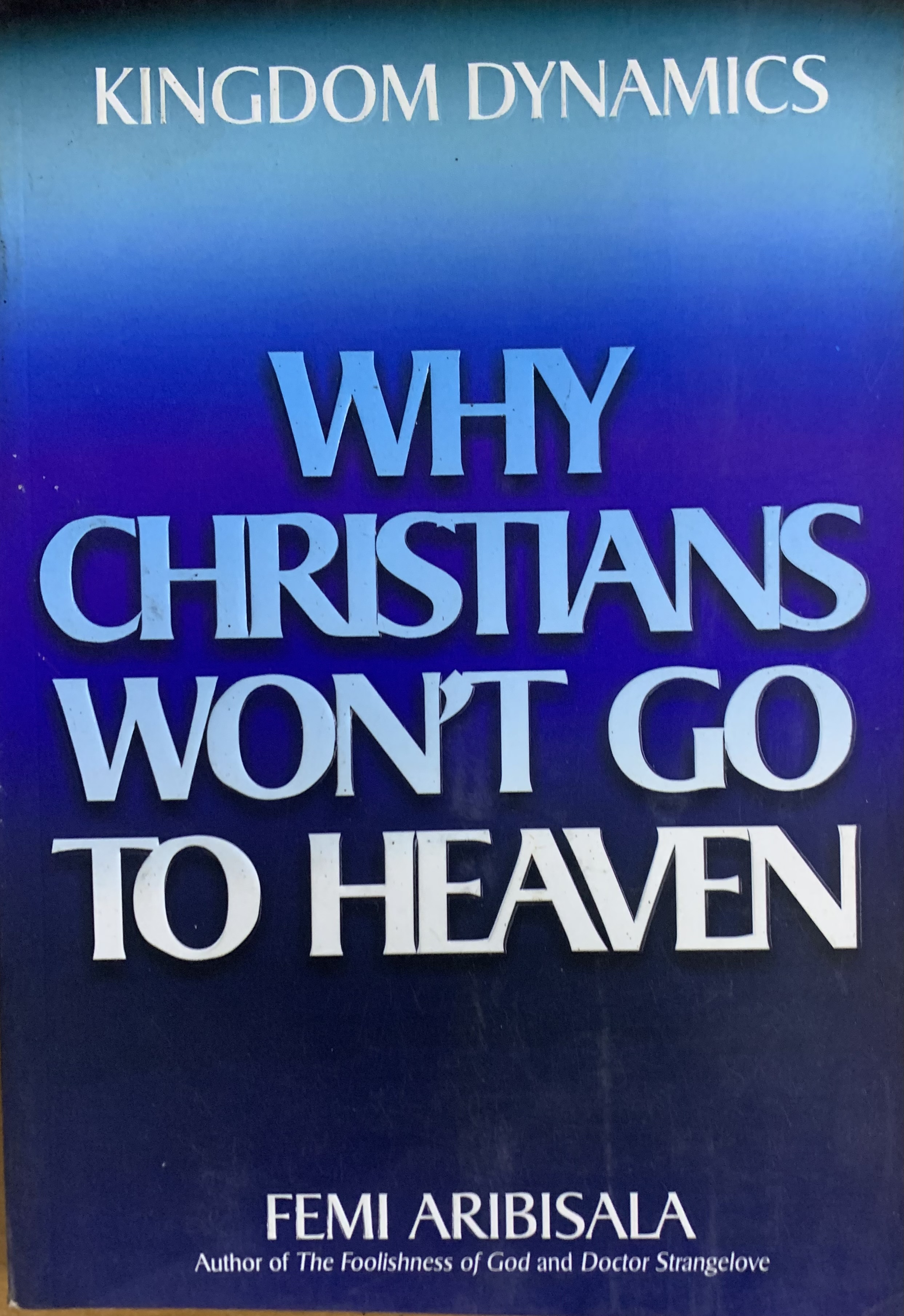 WHY CHRISTIANS WON'T GO TO HEAV