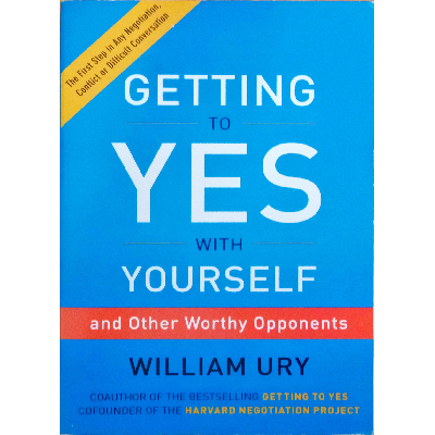 GETTING TO YES WITH YOURSELF